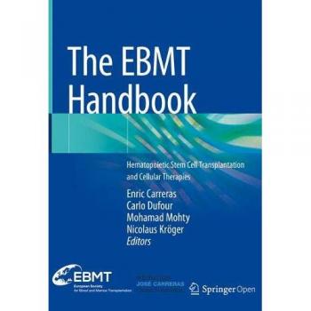 The EBMT Handbook: Hematopoietic Stem Cell Transplantation and Cellular Therapies