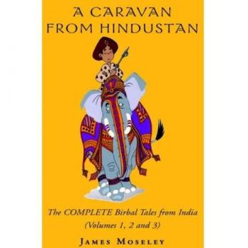 A Caravan from Hindustan: The Complete Birbal Tales from the Oral Traditions of India