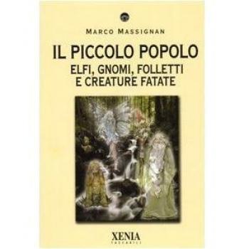 Il piccolo popolo. Elfi, gnomi, folletti e creature fatate