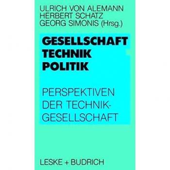 Gesellschaft, Technik, Politik: Perspektiven der Technikgesellschaft