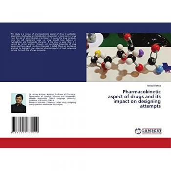 Krishna, Abhay: Pharmacokinetic aspect of drugs and its impact on designing attempts