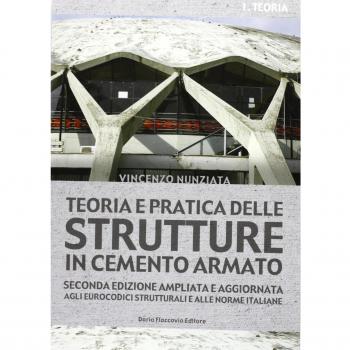 Teoria e pratica delle strutture in cemento armato. Teoria