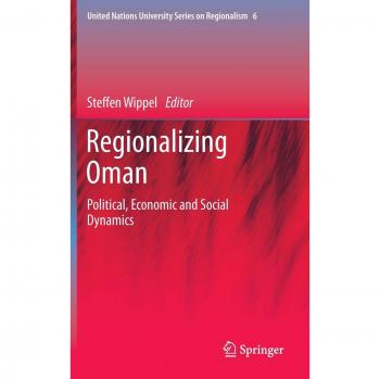 Regionalizing Oman: Political, Economic and Social Dynamics