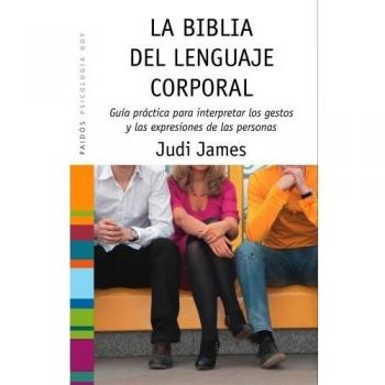 La biblia del lenguaje corporal: Guía práctica para interpretar los gestos y las expresiones de las personas (Tapa blanda con solapas).