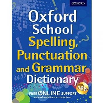 Oxford School Spelling, Punctuation and Grammar Dictionary