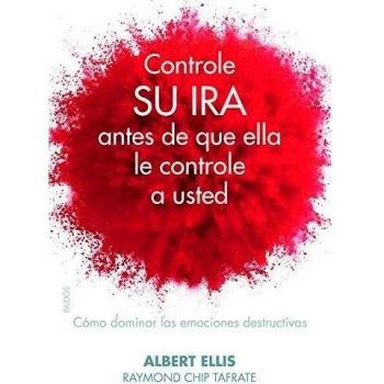 Controle su ira antes de que ella le controle a usted: Cómo dominar las emociones destructivas (Tapa blanda con solapas).