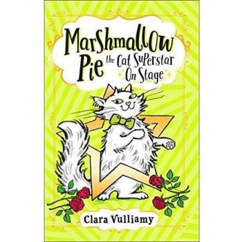 Marshmallow Pie The Cat Superstar On Stage: Book 4