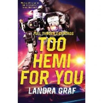 Too Hemi for You (Full Throttle Cyborgs, Band 3)