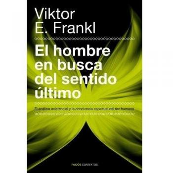 El hombre en busca del sentido último : el análisis existencial y la conciencia
