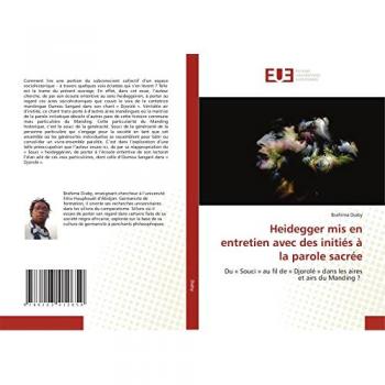 Heidegger mis en entretien avec des initiés à la parole sacrée: Du « Souci » au fil de « Djorolé » dans les aires et airs du Manding ?