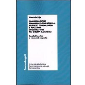Comunicazione economico-finanziaria, bilancio consolidato e adozione degli Ias/Ifrs nei gruppi aziendali. Analisi teorica e riscontri empirici