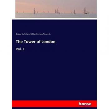 The Tower of London: Vol. 1