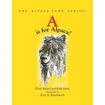 A Is for Alpaca! the Alpaca-Tude Series
