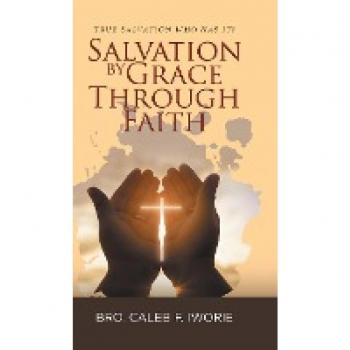 True Salvation: Salvation by Grace Through Faith