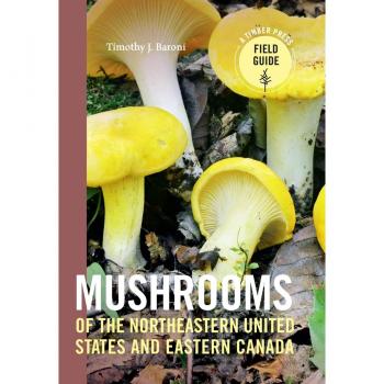 Mushrooms of the Northeastern United States and Eastern Canada, by Timothy J. Baroni