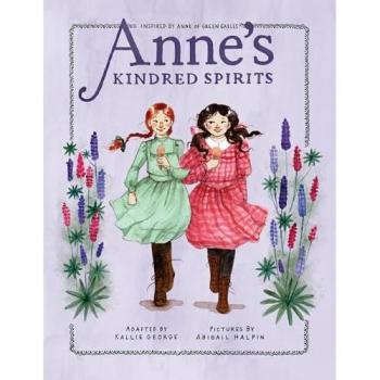 Anne's Kindred Spirits : Inspired by Anne of Green Gables