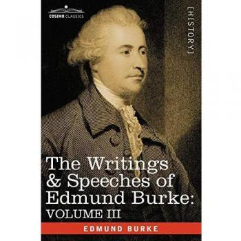 The Writings & Speeches of Edmund Burke: Volume III