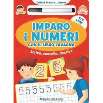 Imparo i numeri con il libro lavagna. Scrivo, cancello, riscrivo. 5-6 anni. Con gadget