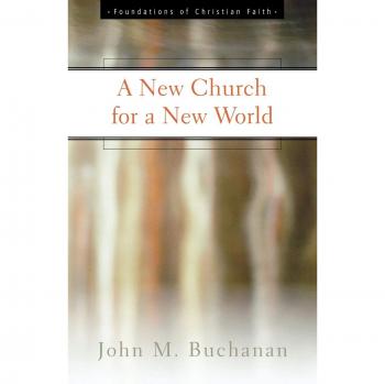 A New Church for a New World (Foundations of Christian Faith)
