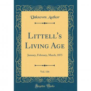 Littell's Living Age, Vol. 116: January, February, March, 1873