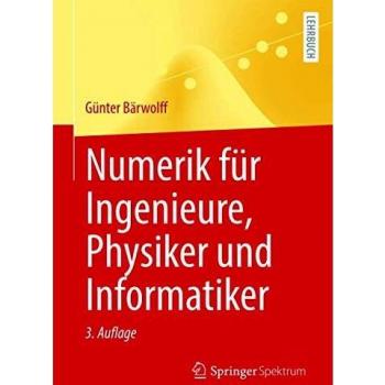 Numerik für Ingenieure, Physiker und Informatiker