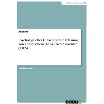 Anonym Psychologisches Gutachten Zur Erfassung Von Chronischem Stress. Trierer Inventar (Tics)