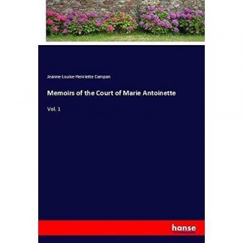 Memoirs of the Court of Marie Antoinette: Vol. 1