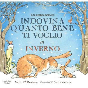 Indovina quanto bene ti voglio in inverno. Libro pop-up. Ediz. illustrata