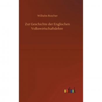 Zur Geschichte der Englischen Volkswirtschaftslehre