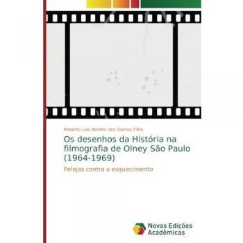 Os desenhos da História na filmografia de Olney São Paulo