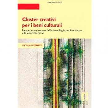 Cluster creativi per i beni culturali. L'esperienza toscana delle tecnologie per la conservazione e la valorizzazione