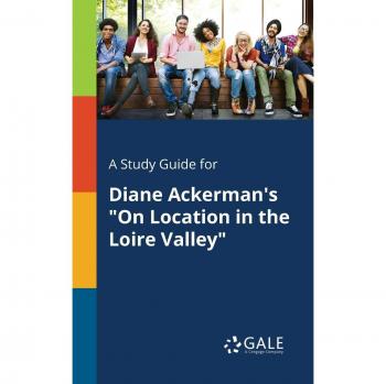 A Study Guide for Diane Ackerman's On Location in the Loire Valley