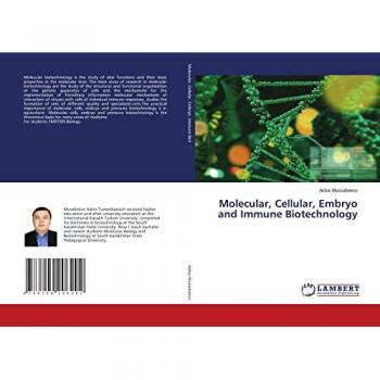 Mussabekov, Aidos: Molecular, Cellular, Embryo and Immune Biotechnology