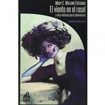 Freeman, Mary Eleanor Wilkins El Viento En El Rosal Y Otras Historias De Lo Sobrenatural (La Biblioteca De Carfax, Band 21)