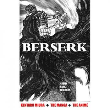 Berserk : Kentaro Miura: The Manga and the Anime