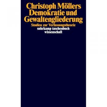Demokratie und Gewaltengliederung: Studien zur Verfassungstheorie (suhrkamp taschenbuch wissenschaft)
