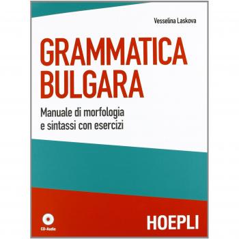 Grammatica bulgara. Manuale di morfologia e sintassi con esercizi. Con CD Audio
