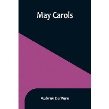 De Vere, Aubrey: May Carols