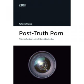 Post-Truth Porn, Fachbücher von Patrick Catuz