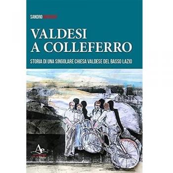 Valdesi a Colleferro. Storia di una singolare chiesa valdese del basso Lazio