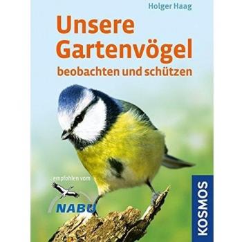 Unsere Gartenvögel: beobachten und schützen