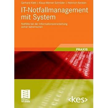 IT-Notfallmanagement mit System: Notfälle bei der Informationsverarbeitung sicher beherrschen