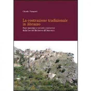La costruzione tradizionale in Abruzzo. Fonti materiali e tecniche costruttive dalla fine del Medioevo all'Ottocento