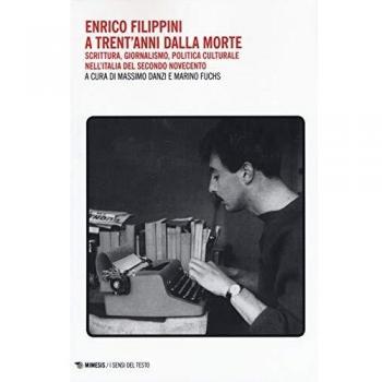 Enrico Filippini a trent'anni dalla morte. Scrittura, giornalismo, politica culturale nell'Italia del secondo Novecento