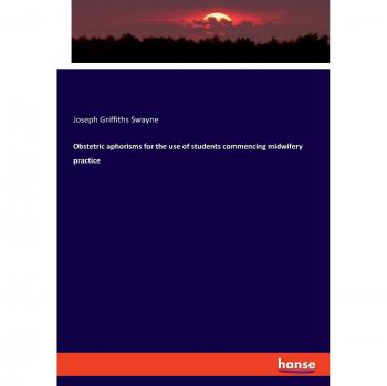 Obstetric aphorisms for the use of students commencing midwifery practice