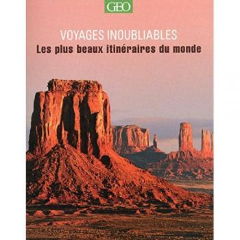 Voyages inoubliables : Les plus beaux itinéraires du monde