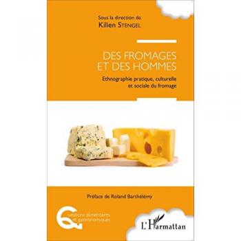 Des fromages et des hommes: Ethnographie pratique, culturelle et sociale du fromage