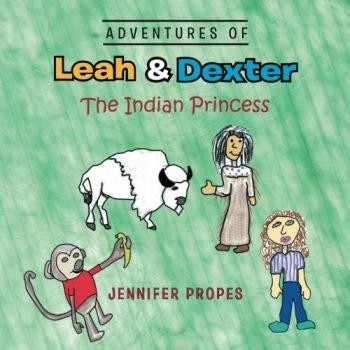 Adventures of Leah & Dexter: The Indian Princess