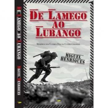 Memorias de los Últimos Días de la Guerra Colonial: De Lamego al Lubango
