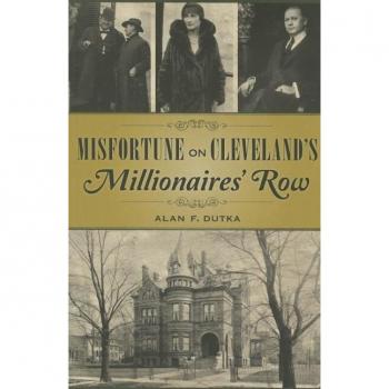Misfortune on Clevelands Millionaires Row by Alan F Dutka